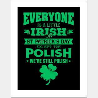 Everyone is little Irish on St. Patrick's day except Polishs Posters and Art